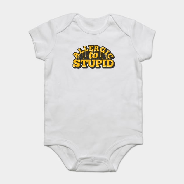 Allergic To Stupid Typography design Baby Bodysuit by Urbanprint
